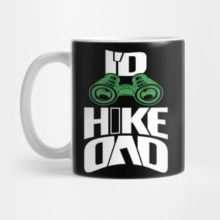 I'd Hike Dad Mug